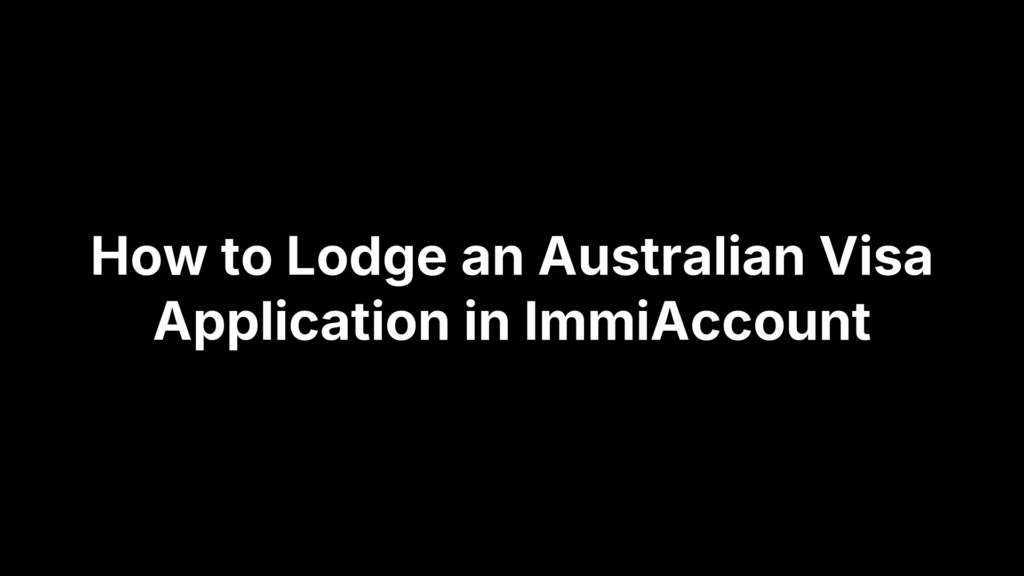 How to Lodge an Australian Visa Application in ImmiAccount