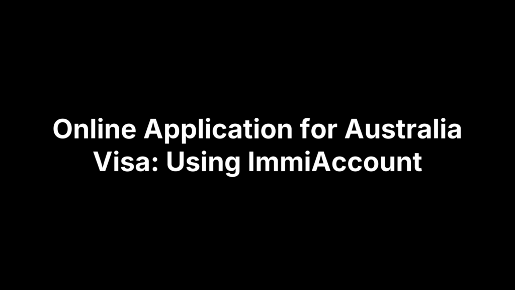 Online Application for Australia Visa: Using ImmiAccount