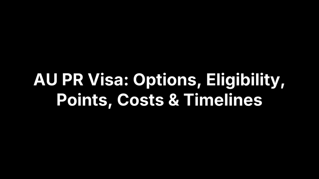 AU PR Visa: Options, Eligibility, Points, Costs & Timelines