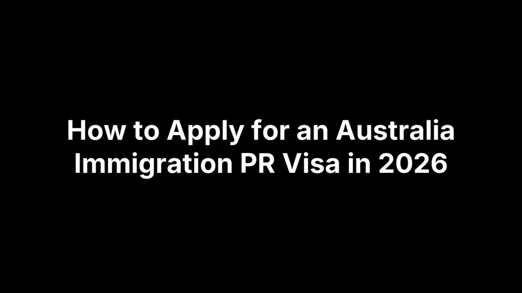 How to Apply for an Australia Immigration PR Visa in 2026