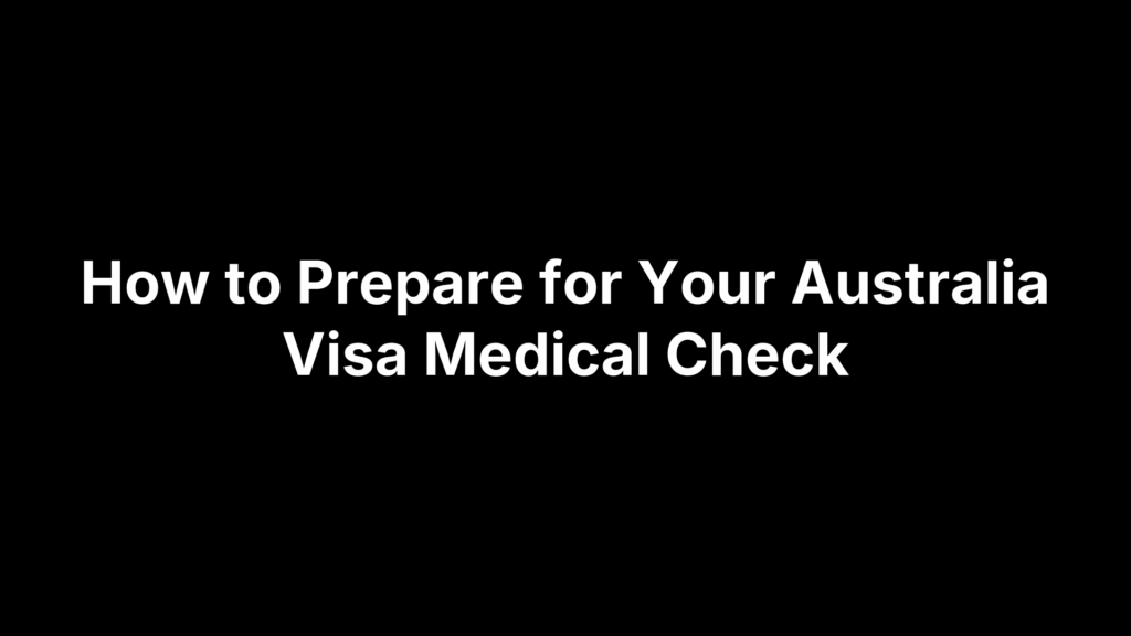 How to Prepare for Your Australia Visa Medical Check