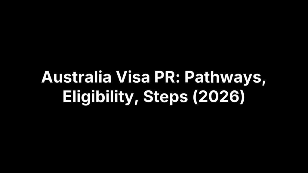 Australia Visa PR: Pathways, Eligibility, Steps (2026)