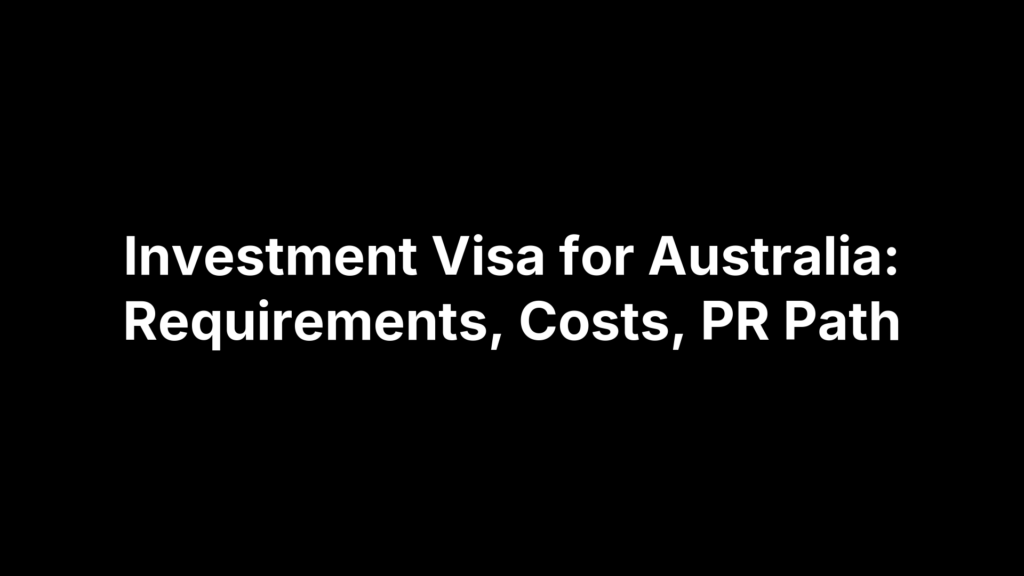 Investment Visa for Australia: Requirements, Costs, PR Path