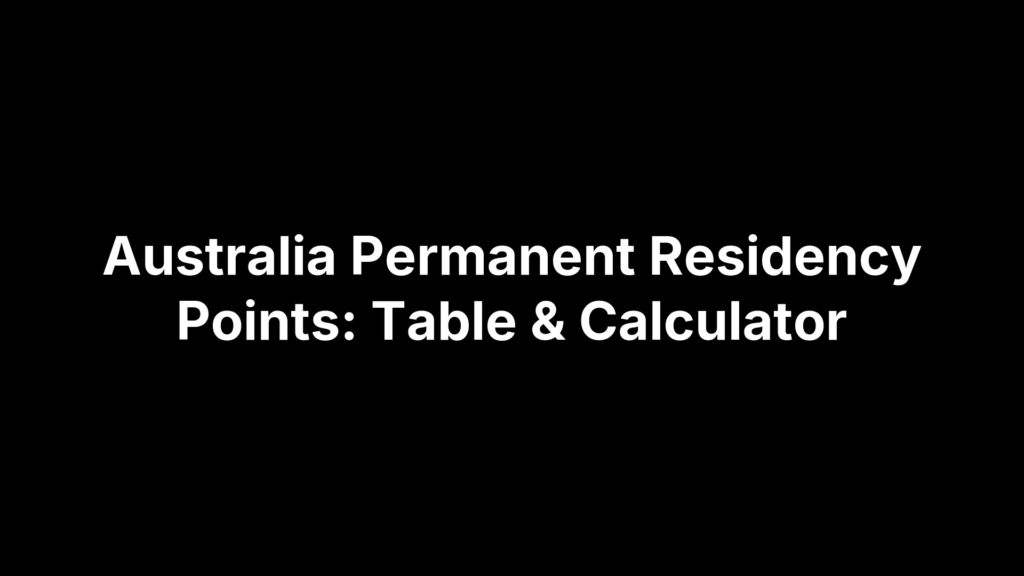 Australia Permanent Residency Points: Table & Calculator