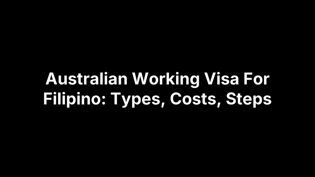 Australian Working Visa For Filipino: Types, Costs, Steps