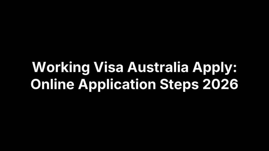 Working Visa Australia Apply: Online Application Steps 2026