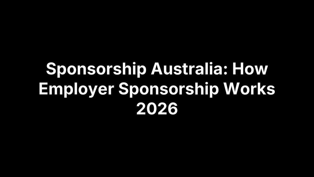 Sponsorship Australia: How Employer Sponsorship Works 2026
